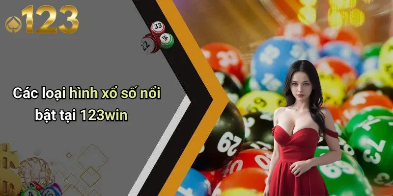 Các loại hình xổ số nổi bật tại 123win