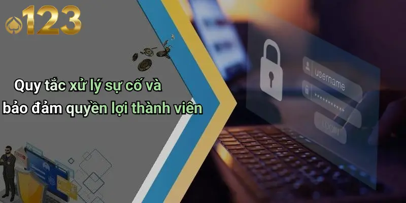 Quy tắc xử lý sự cố và bảo đảm quyền lợi thành viên